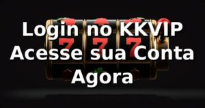 Login no KKVIP – Acesse sua Conta Agora